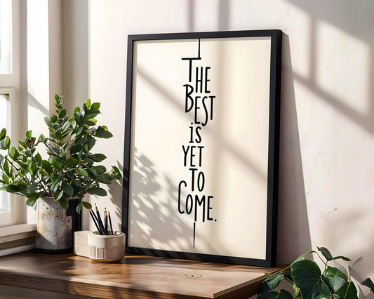 Positive Emotion | The Best Is Yet To Come Wall Art | Minimal Quote Print wall art print, modern home decor, unframed artwork by Nomad & Nest