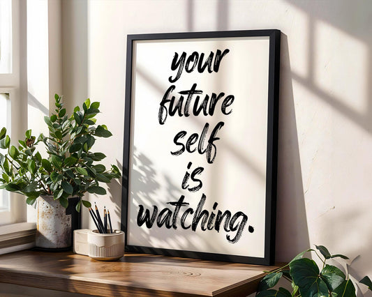 Positive Emotion | Your Future Self Is Watching Matte Print | Motivational Quote wall art print, modern home decor, unframed artwork by Nomad & Nest