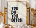 Positive Emotion | Do You Bitch Bold Quote Print | Minimalist Typography wall art print, modern home decor, unframed artwork by Nomad & Nest