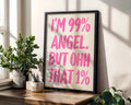 Positive Emotion | I‘m 99 Percent Angel But Ohh That 1% Quote Print | Funny Pink Typography Wall Art wall art print, modern home decor, unframed artwork by Nomad & Nest