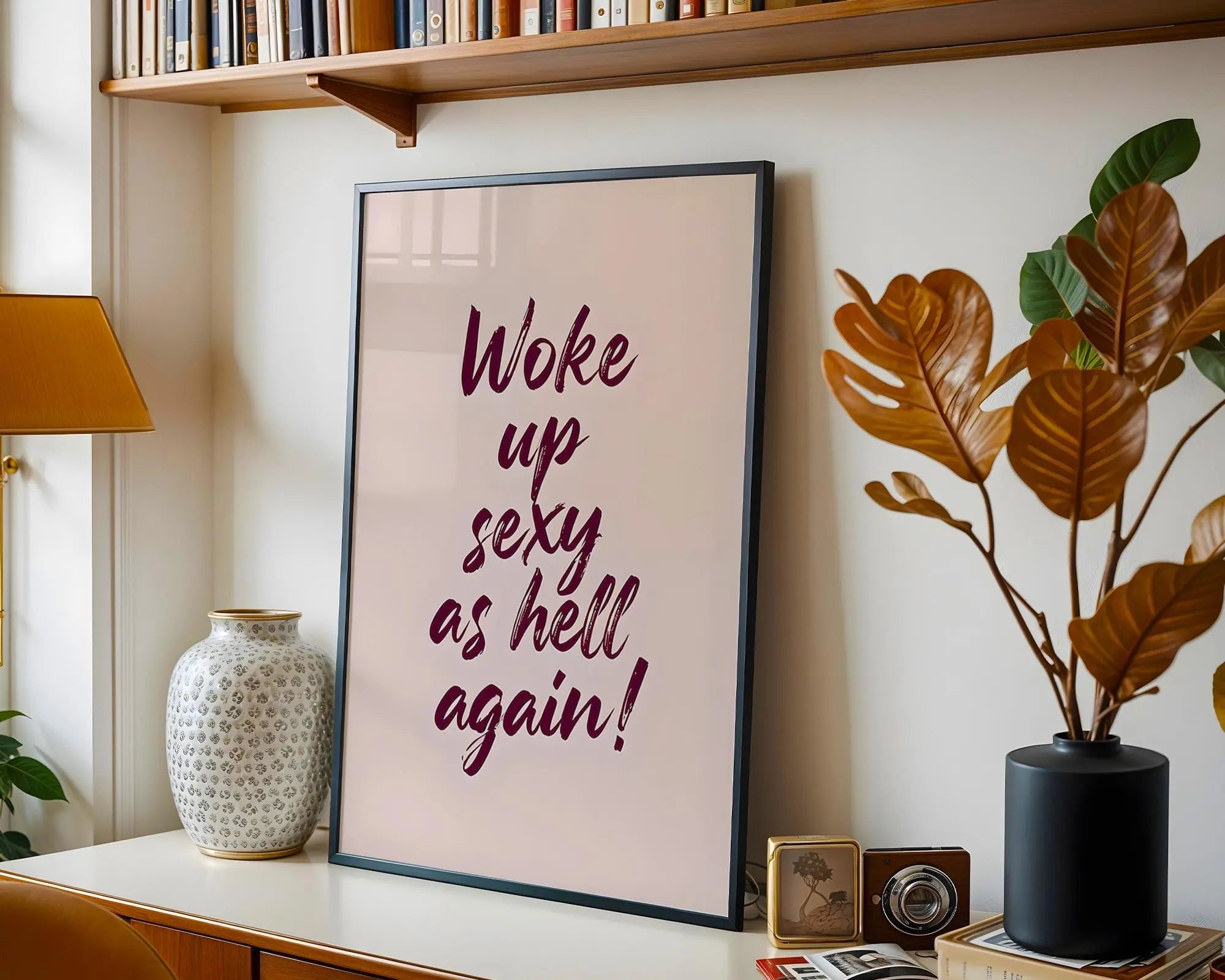Positive Emotion | Woke Up Sexy As Hell Quote Print | Confident Bold Typography Wall Art wall art print, modern home decor, unframed artwork by Nomad & Nest