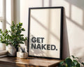 Positive Emotion | Get Naked Wall Art | Bold Modern Typography | Playful Bathroom Decor | Minimal Statement Poster wall art print, modern home decor, unframed artwork by Nomad & Nest