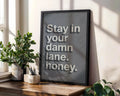 Sassy Quote Art Print | Stay In Your Damn Lane Honey wall art print, modern home decor, unframed artwork by Nomad & Nest