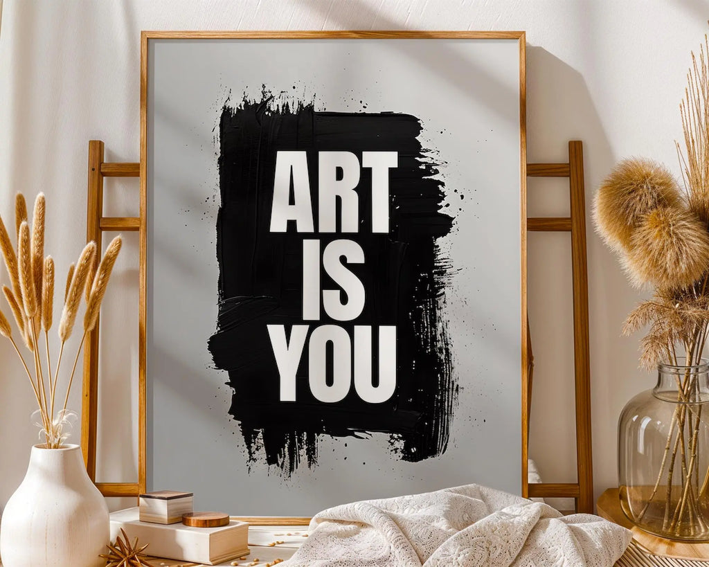 Art Is You Typography Print | Minimalist Quote, Studio Decor wall art print, modern home decor, unframed artwork by Nomad & Nest