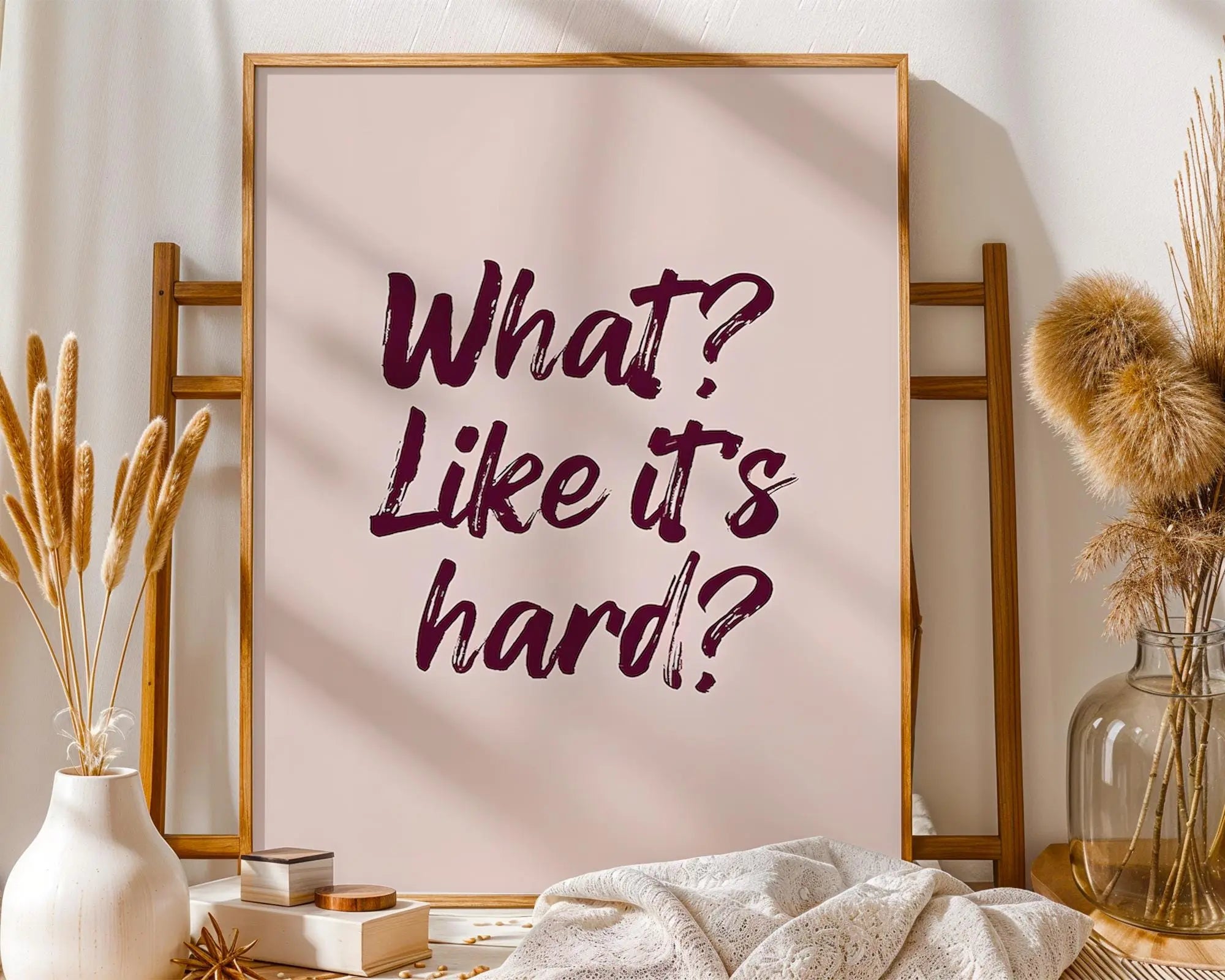 What Like It’s Hard Print | Sassy Quote, Confidence Decor wall art print, modern home decor, unframed artwork by Nomad & Nest