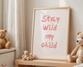 Playroom Ideas | Stay Wild Nursery Wall Art | Boho Typography Baby Print wall art print, modern home decor, unframed artwork by Nomad & Nest