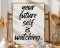 Positive Emotion | Your Future Self Is Watching Matte Print | Motivational Quote wall art print, modern home decor, unframed artwork by Nomad & Nest