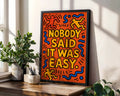 Positive Emotion | Nobody Said It Was Easy Print | Bold Motivational Poster | Colorful Pop Art Typography wall art print, modern home decor, unframed artwork by Nomad & Nest