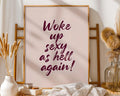 Positive Emotion | Woke Up Sexy As Hell Quote Print | Confident Bold Typography Wall Art wall art print, modern home decor, unframed artwork by Nomad & Nest