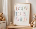 Playroom Ideas | Born To Be Wild Nursery Print | Modern Typography Wall Art wall art print, modern home decor, unframed artwork by Nomad & Nest