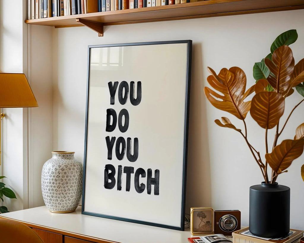 Positive Emotion | Do You Bitch Bold Quote Print | Minimalist Typography wall art print, modern home decor, unframed artwork by Nomad & Nest