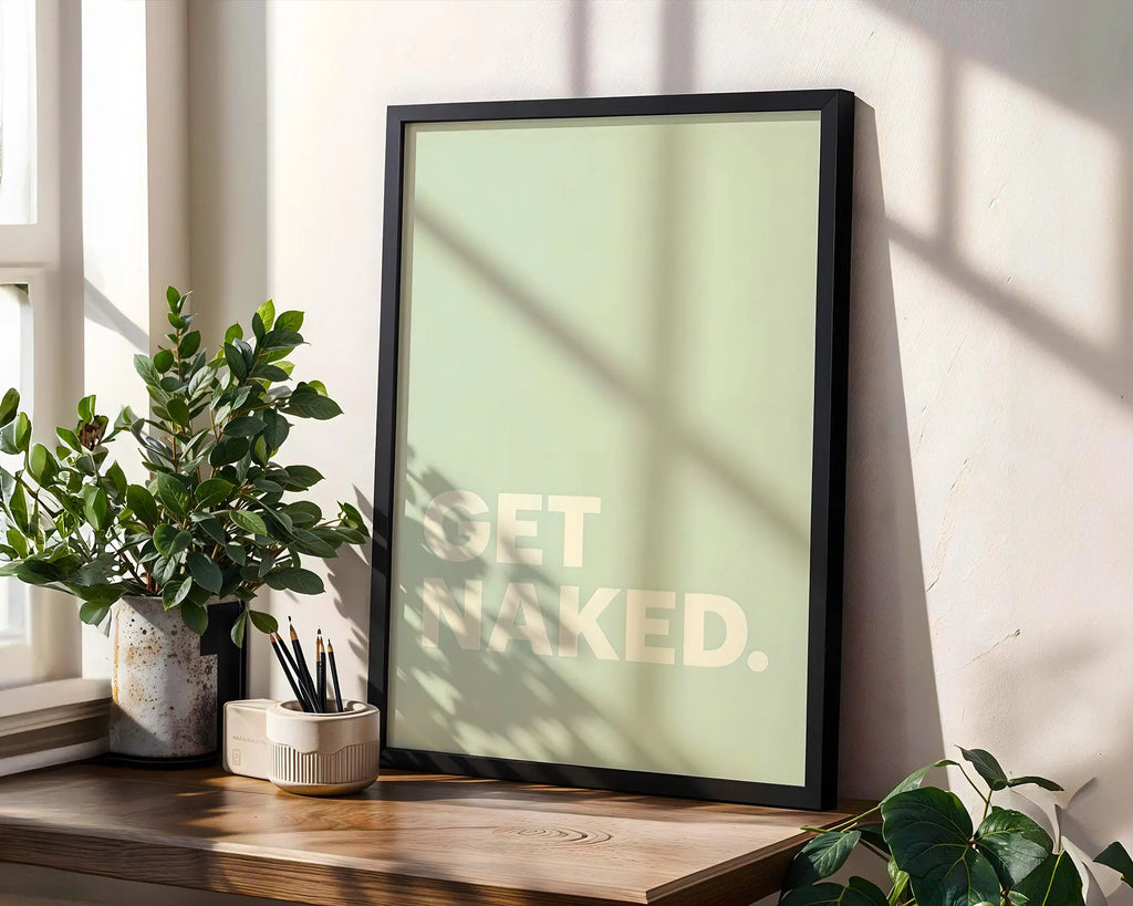 Positive Emotion | Get Naked Wall Art | Bold Modern Typography | Playful Bathroom Decor | Minimal Statement Poster wall art print, modern home decor, unframed artwork by Nomad & Nest