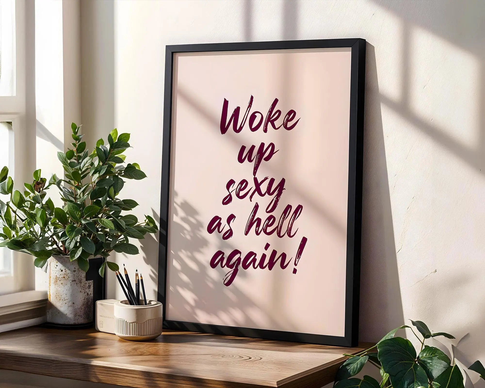 Positive Emotion | Woke Up Sexy As Hell Quote Print | Confident Bold Typography Wall Art wall art print, modern home decor, unframed artwork by Nomad & Nest
