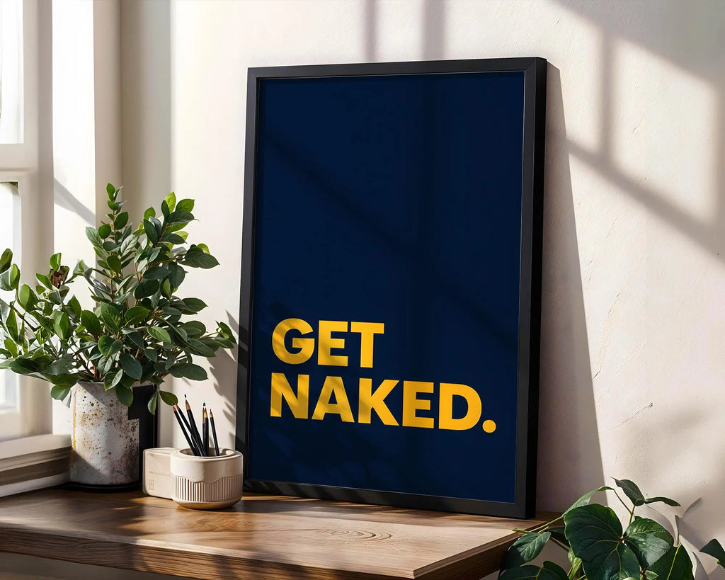 Positive Emotion | Get Naked Wall Art | Bold Modern Typography | Playful Bathroom Decor | Minimal Statement Poster wall art print, modern home decor, unframed artwork by Nomad & Nest