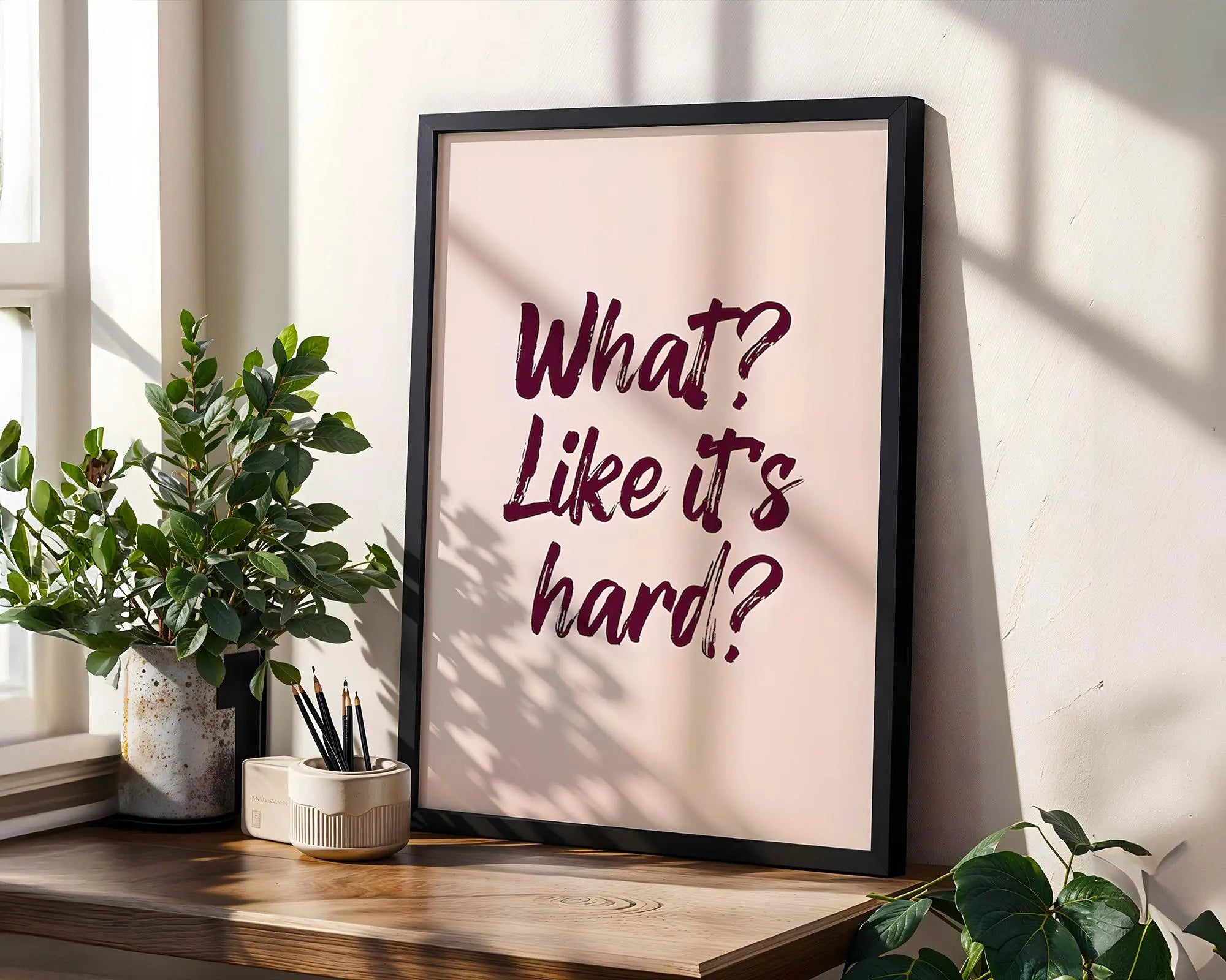 What Like It’s Hard Print | Sassy Quote, Confidence Decor wall art print, modern home decor, unframed artwork by Nomad & Nest