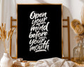 Positive Emotion | Open Your Mind Before Your Mouth Quote Print Bold Typography wall art print, modern home decor, unframed artwork by Nomad & Nest