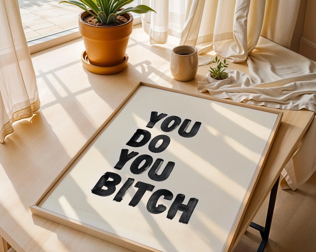 Positive Emotion | Do You Bitch Bold Quote Print | Minimalist Typography wall art print, modern home decor, unframed artwork by Nomad & Nest