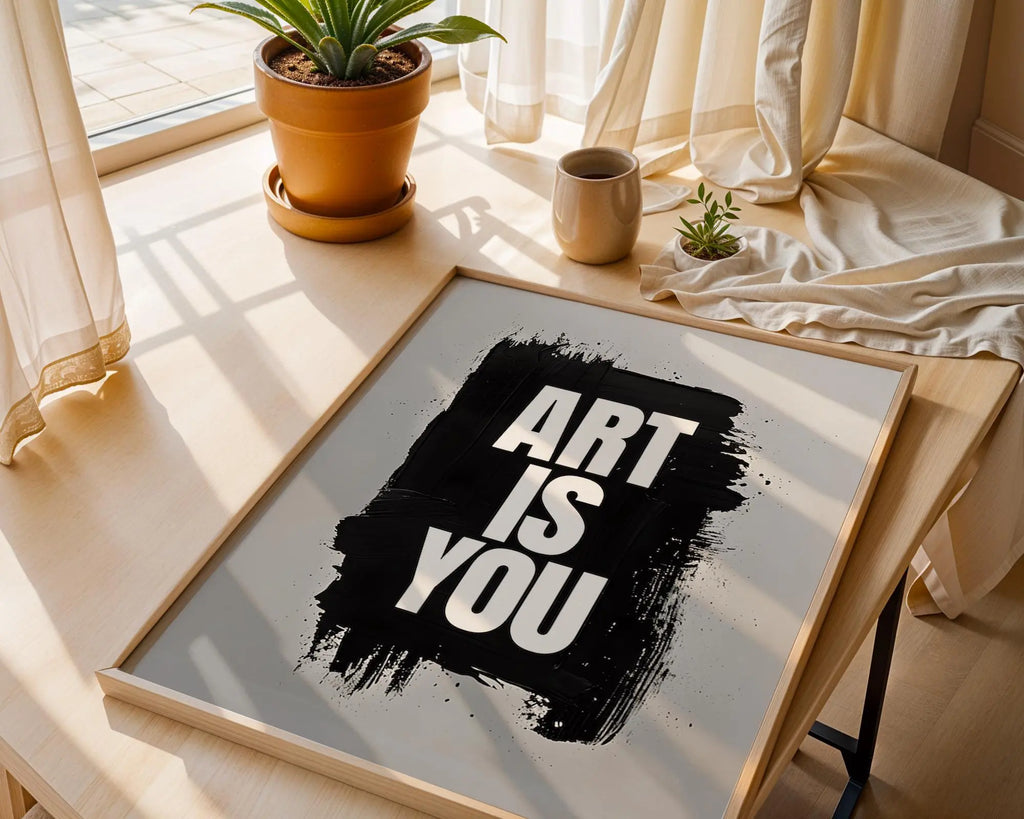 Art Is You Typography Print | Minimalist Quote, Studio Decor wall art print, modern home decor, unframed artwork by Nomad & Nest